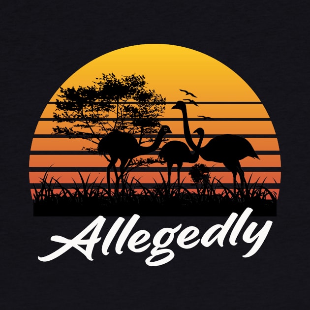 Allegedly Ostrich Funny Retro Flightless Bird Lover by Dealphy